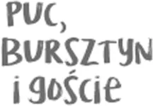Puc, Bursztyn i goście - tantis.pl