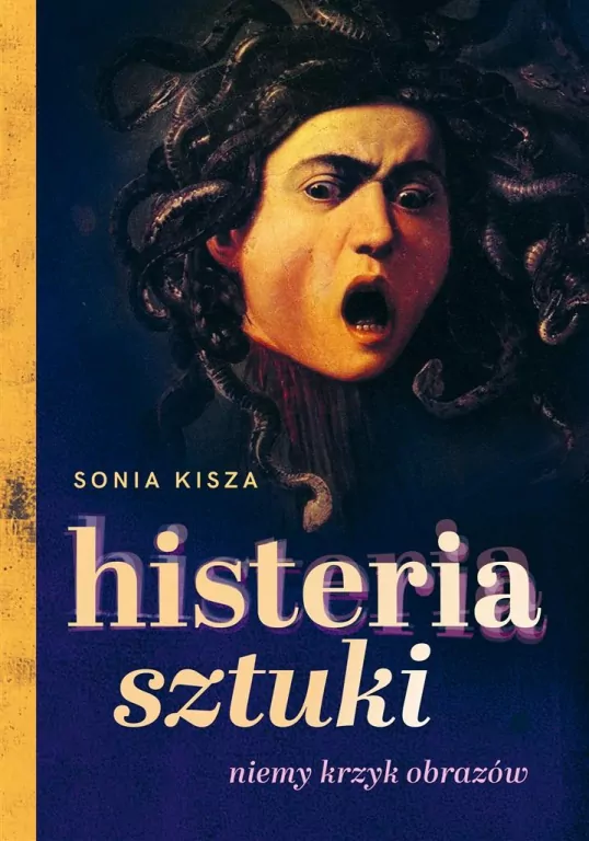 Histeria sztuki. Niemy krzyk obrazów - tantis.pl