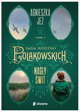Nagły świt. Saga rodziny Polakowskich. Tom 1 - tantis.pl