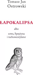 Łapokalipsa albo sowa, sprężyna i turbowentylator