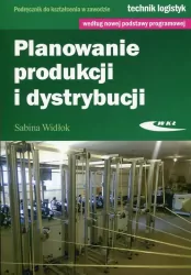 Planowanie produkcji i dystrybucji. Podręcznik do kształcenia w zawodzie technik logistyk