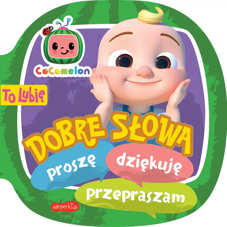 Dobre słowa. Proszę, dziękuję, przepraszam. To lubię. Cocomelon - tantis.pl