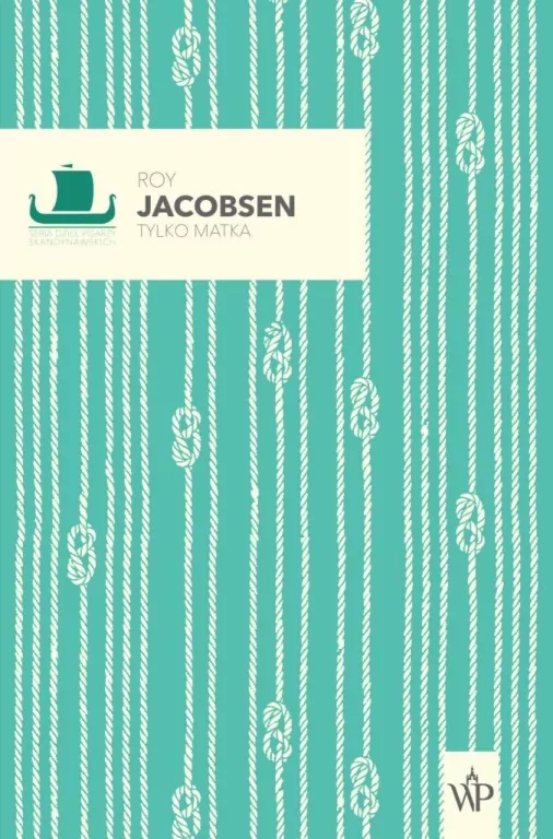 Tylko matka. Seria Dzieł Pisarzy Skandynawskich - tantis.pl