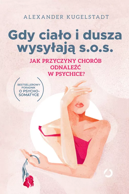 Gdy ciało i dusza wysyłają s.o.s. Jak przyczyny chorób odnaleźć w psychice? wy. 2023 - tantis.pl