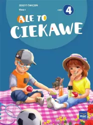 Ale to ciekawe. Klasa 1. Część 4
