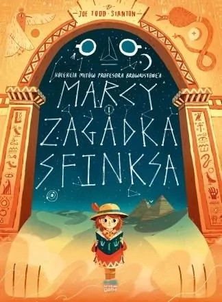 Marcy i zagadka sfinksa. Kolekcja mitów profesora Brownstone’a - tantis.pl