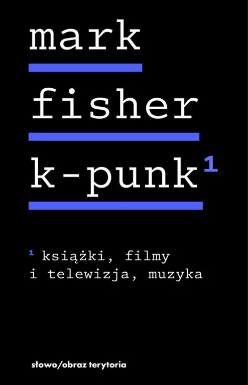 k-punk, tom 1: Książki, filmy i telewizja, muzyka - tantis.pl