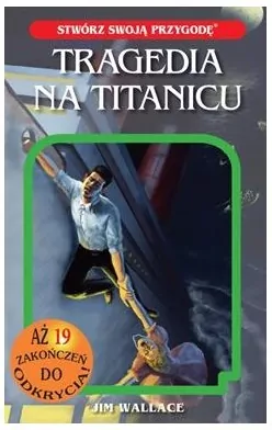 Tragedia na Titanicu. Stwórz Swoją Przygodę - tantis.pl