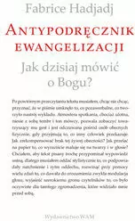 Antypodręcznik ewangelizacji. Jak dzisiaj mówić o Bogu? - tantis.pl
