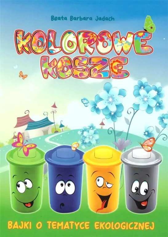 Kolorowe kosze. Bajki o tematyce ekologicznej - tantis.pl