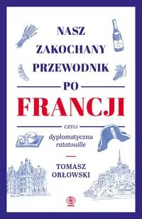 Nasz zakochany przewodnik po Francji, czyli dyplomatyczna ratatouille - tantis.pl