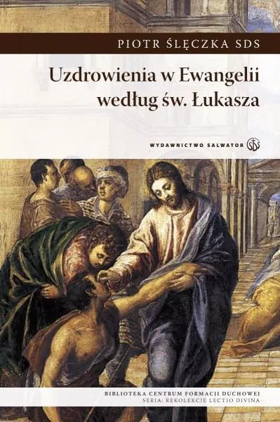 Uzdrowienia w Ewangelii według św. Łukasza - tantis.pl