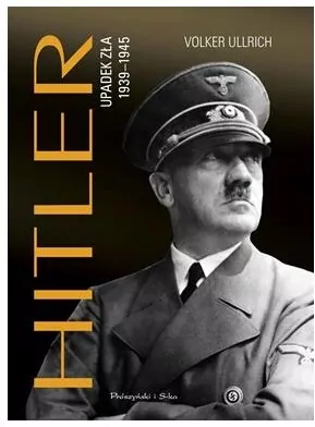 Hitler. Upadek zła 1939-1945 - tantis.pl