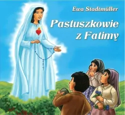 Pastuszkowie z Fatimy. Dla przedszkolaka