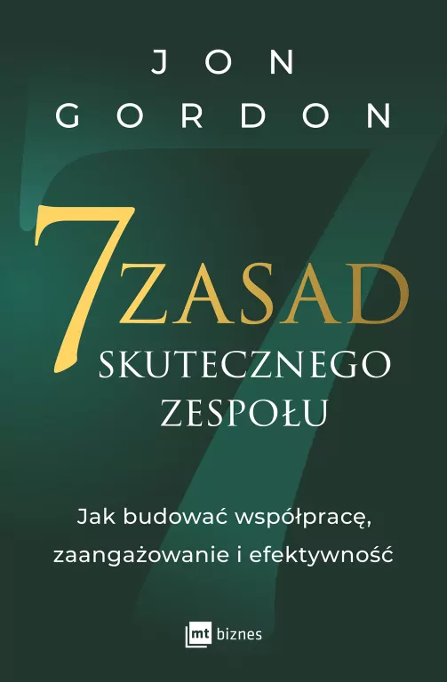 7 zasad skutecznego zespołu. Jak budować współpracę, zaangażowanie i efektywność - tantis.pl