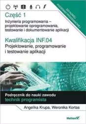 Projektowanie, programowanie i testowanie aplikacji. Podręcznik do nauki zawodu. Technik informatyk. Kwalifikacja INF.04. Część 1