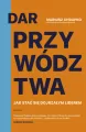 Dar przywództwa. Jak stać się dojrzałym liderem - tantis.pl