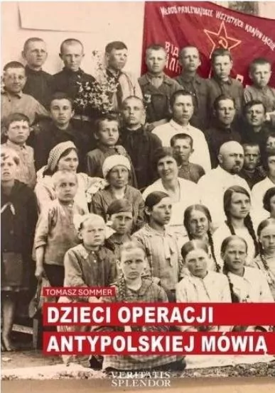 Dzieci operacji antypolskiej mówią - tantis.pl