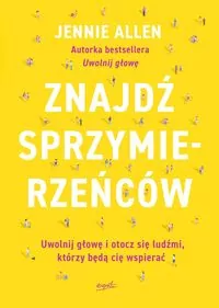 Znajdź sprzymierzeńców. Uwolnij głowę i otocz się ludźmi, którzy będą cię wspierać - tantis.pl