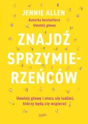 Znajdź sprzymierzeńców. Uwolnij głowę i otocz się ludźmi, którzy będą cię wspierać