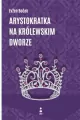 Arystokratka na królewskim dworze - tantis.pl