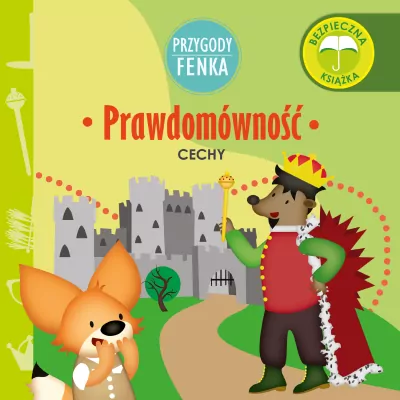 Prawdomówność. Cechy. Przygody Fenka