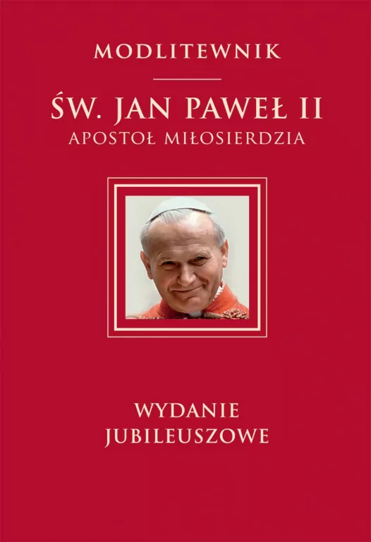 Św. Jan Paweł II Apostoł Miłosierdzia. Wydanie jubileuszowe - tantis.pl