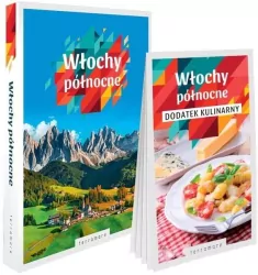 Włochy północne: przewodnik z dodatkiem kulinarnym