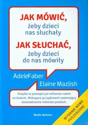 Rodzina, wychowanie - Jak mówić, żeby dzieci nas słuchały