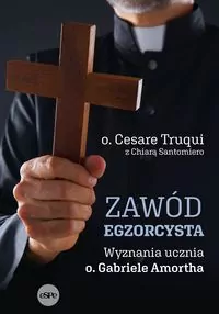 Zawód egzorcysta. Wyznania ucznia o. Gabriele Amortha - tantis.pl