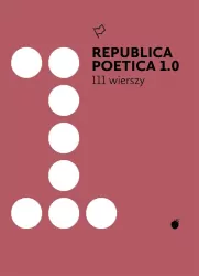 Republica Poetica 1.0. 111 wierszy