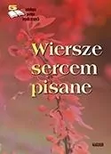 Wiersze sercem pisane. Edycja piąta. Antologia poetów współczesnych