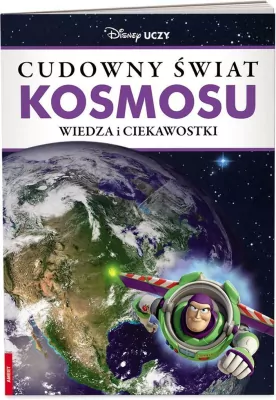 Cudowny świat kosmosu. Wiedza i ciekawostki. Disney uczy