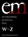 Encyklopedia muzyczna T12 W-Ż. Część Biograficzna - tantis.pl