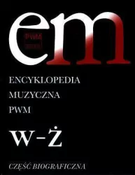 Encyklopedia muzyczna T12 W-Ż. Część Biograficzna