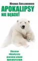 Apokalipsy Nie Będzie! Dlaczego klimatyczny alarmizm szkodzi nam wszystkim - tantis.pl