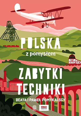 Zabytki techniki. Polska z pomysłem - tantis.pl