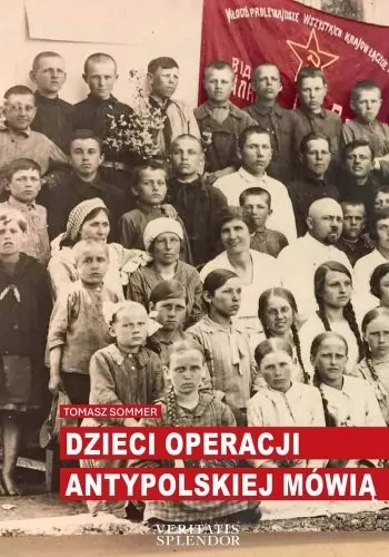 Dzieci operacji antypolskiej mówią - tantis.pl