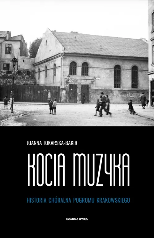 Kocia muzyka. Chóralna historia pogromu krakowskiego. Tom 1 - tantis.pl