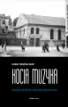 Kocia muzyka. Chóralna historia pogromu krakowskiego. Tom 1 - tantis.pl