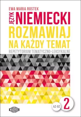 Rozmawiaj na każdy temat. Język niemiecki 2