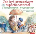 Jak być prawdziwym superbohaterem. O słusznych wyborach i dobrych uczynkach - tantis.pl