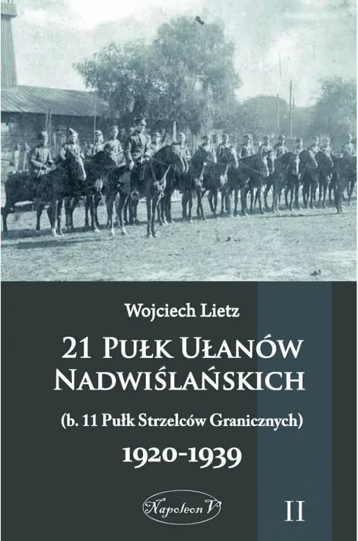 21 Pułk Ułanów Nadwiślańskich 1920-1939 Tom 2 - tantis.pl