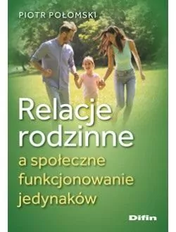 Relacje rodzinne a społeczne funkcjonowanie jedynaków - tantis.pl
