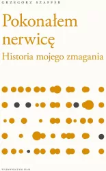 Pokonałem nerwicę. Historia mojego zmagania