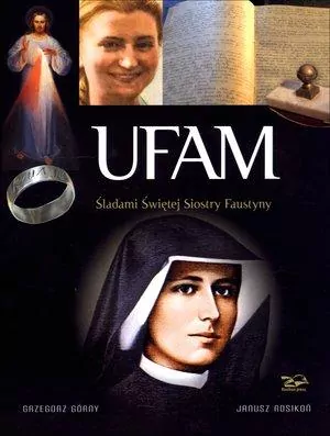 Ufam. Śladami św. Siostry Faustyny - tantis.pl