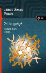 Złota gałąź. Studia z magii i religii. Meandry kultury