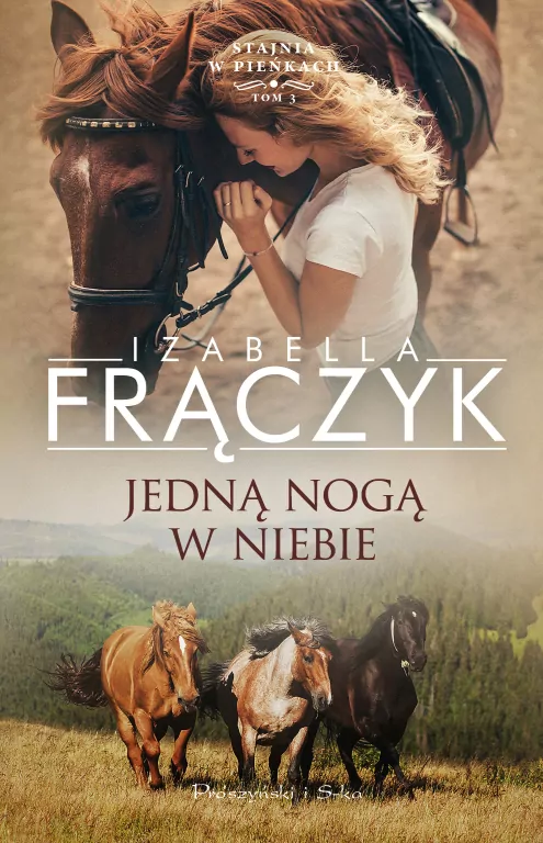 Jedną nogą w niebie. Stajnia w Pieńkach . Tom 3 - tantis.pl