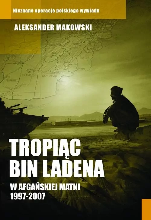 Tropiąc Bin Ladena w afgańskiej matni 1997-2007 - tantis.pl