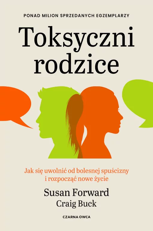 Toksyczni rodzice. Jak się uwolnić od bolesnej... - tantis.pl